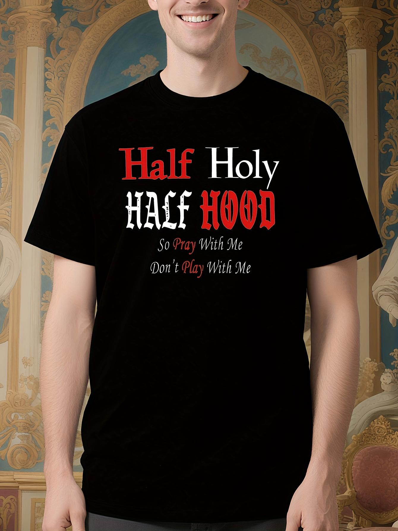 Funny Religious Graphic Tshirt - Half Holy Half Hood Sayi... XXL