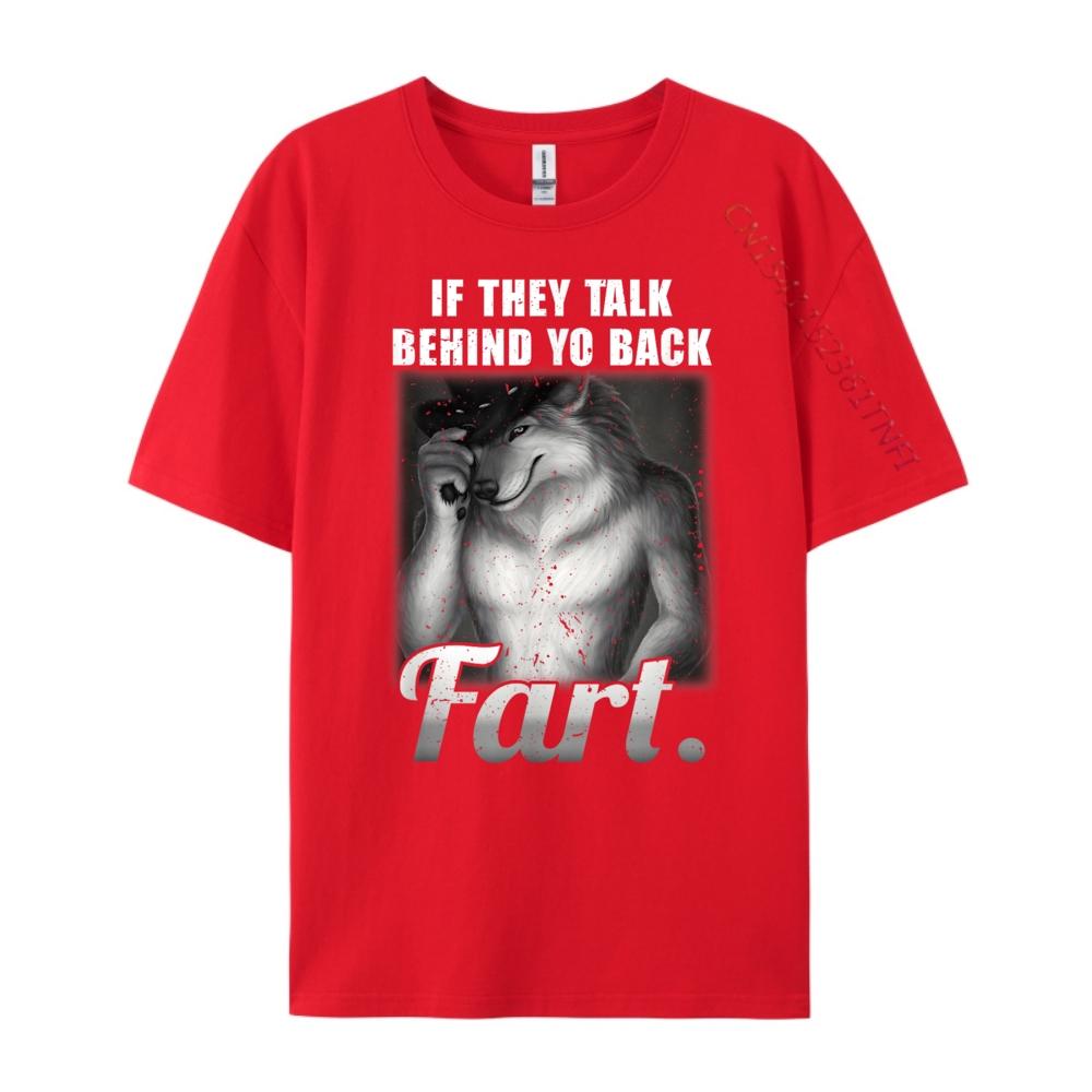 Meme If They Talk Behind Your Back Fart Funny Oddly Specific Cotton Graphic Tees Female Mens Clothing S