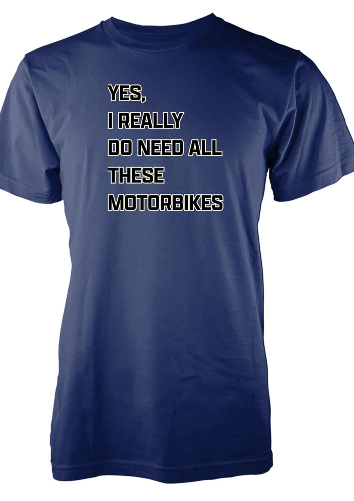 Bnwt Funny Motorbike TShirt Adults I Really Do Need All These Motorbikes Design