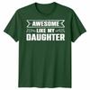 Awesome Like My Daughter Unisex T Shirt Funny Daughter Gift Tee Fathers Day Top
