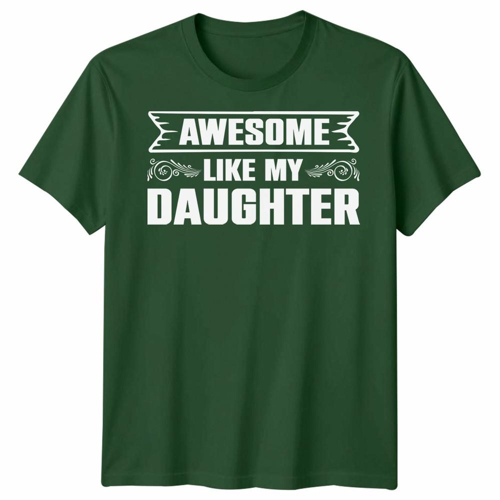 Awesome Like My Daughter Unisex T Shirt Funny Daughter Gift Tee Fathers Day Top