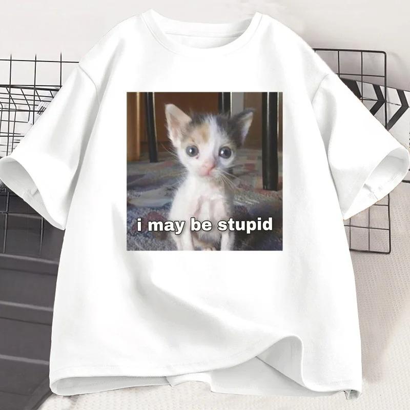 I May Be Stupid T-shirt Funny Silly Meme Cat T ShirtCasual Short Sleeve Tshirts Print Fashion Tee Clothes Tops