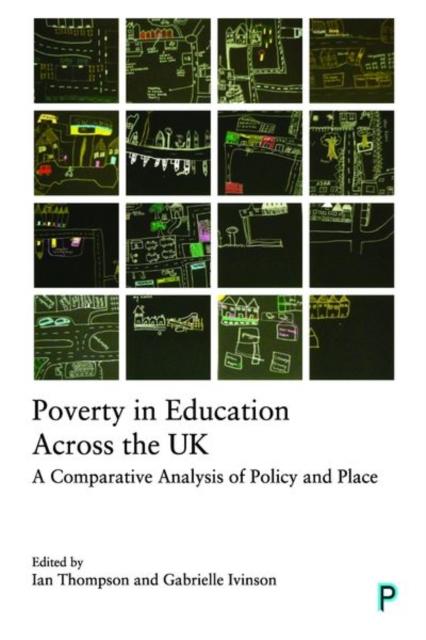 The Poverty In Education Across the UK : A Comparative Analysis of Policy and Place Book