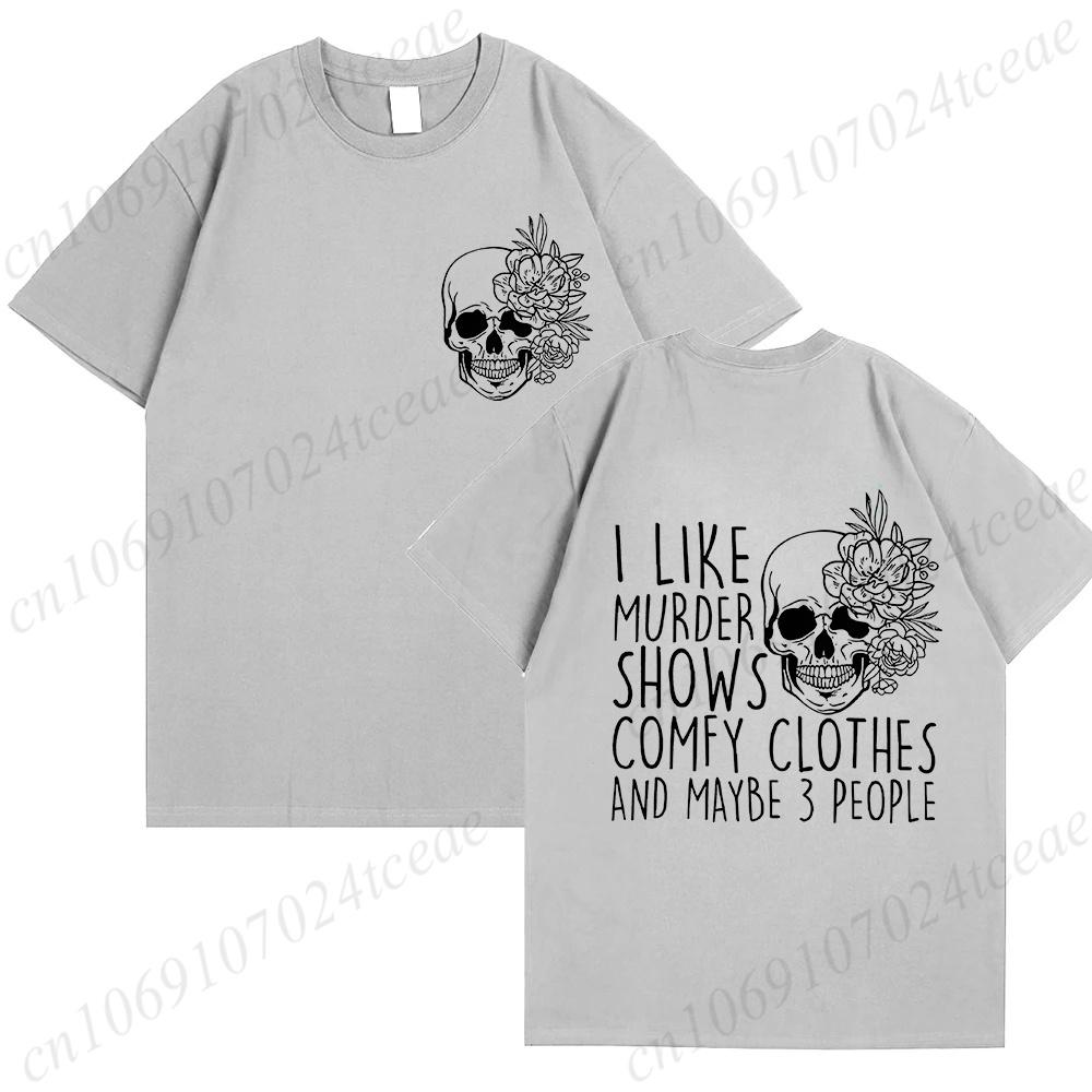 Summer Fashion Clothing I Like Murder Shows Comfy Clothes and Maybe 3 People Mom Gifts Fashion Unisex Tee Tshirts Graphic Shirts