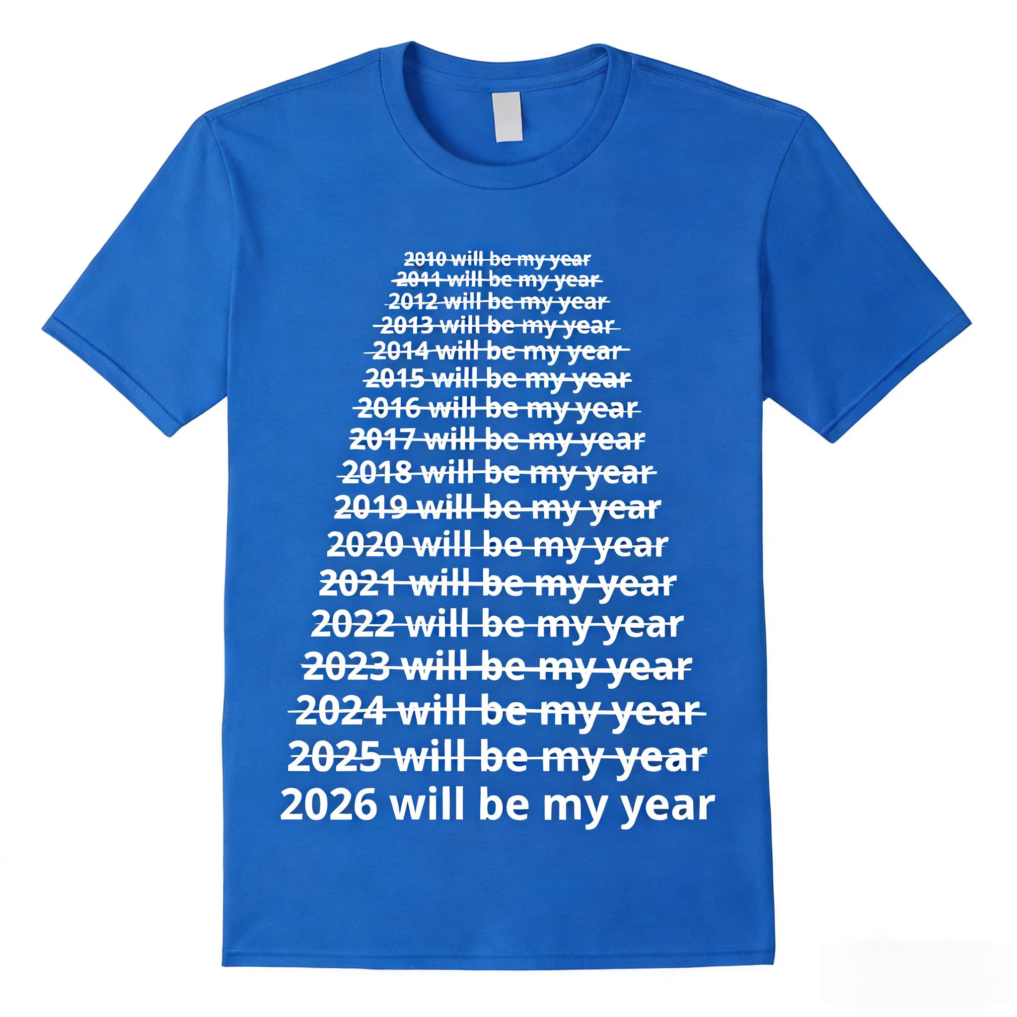 

Funny 2026 Will Be My Year Graphic 100cotton Men shirt creativity shirt 2026 Summer unisex Harajuku womens Short sleeve Tshirt 4XL