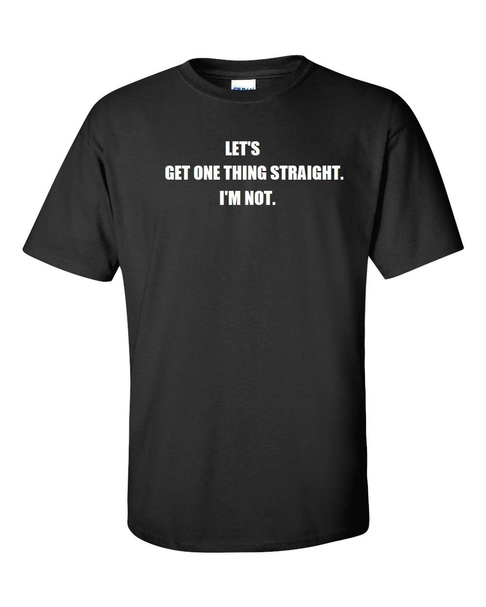 

Let s Get One Thing Straight I m Not Funny Lesbian Gay PRIDE LGBT Black T-Shirt 2XL