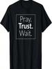 Pray, Trust, Wait  Bible T-Shirt