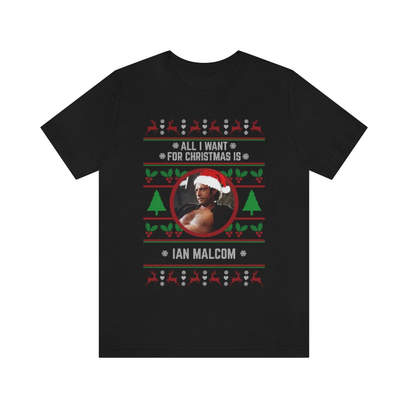All I want for Christmas is Ian Malcom T-shirt M