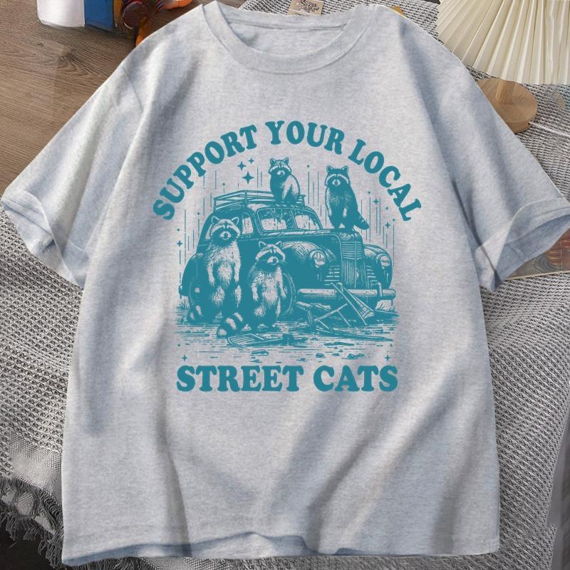 Support Your Local Street Cat Tshirt Funny Raccoon Lover Cartoon T Shirt Summer Cotton Short Sleeve Male Clothes Streetwear
