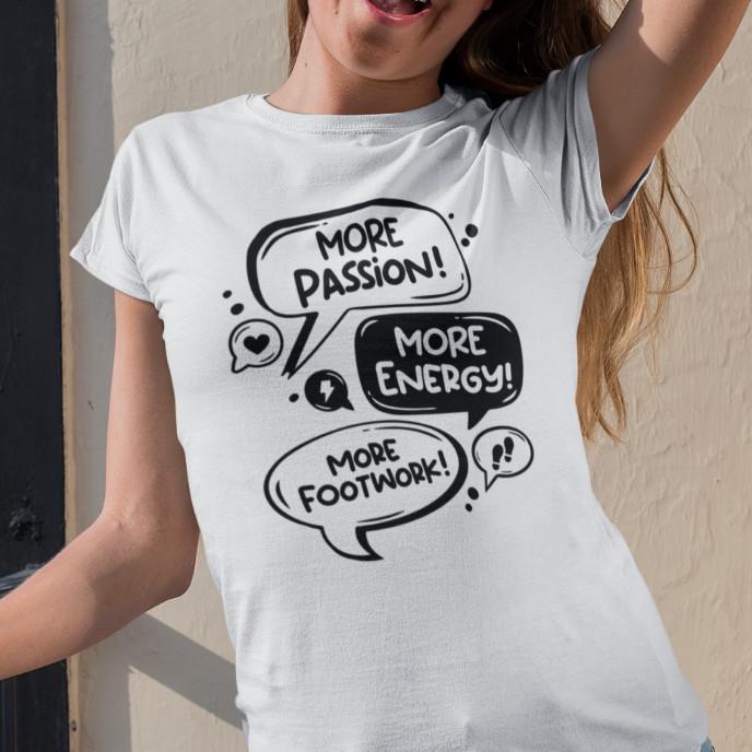 

More Passion More Energy More Footwork Meme Saying Fun Funny Fun Women s T-Shirt 2XL
