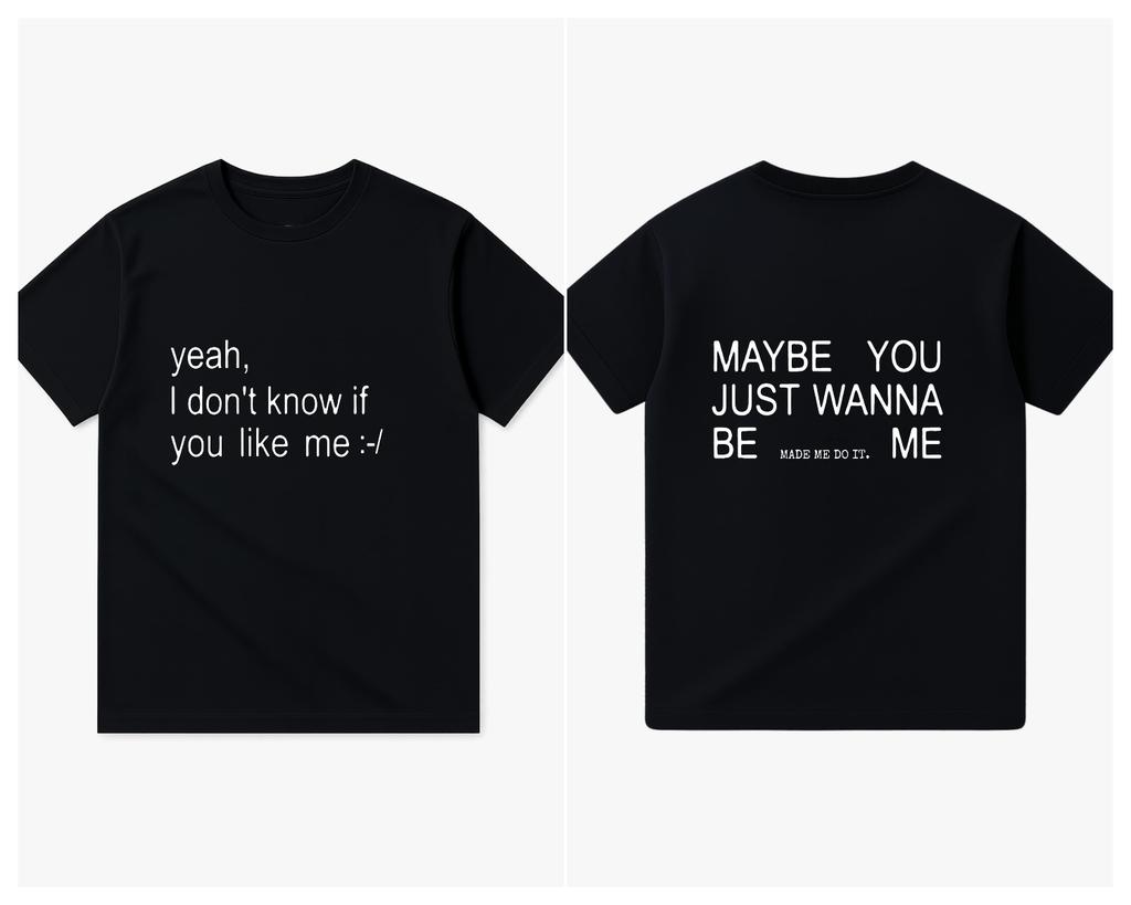 Y2k Hiphop Shortsleeved Yeah I Dont Know If You Like Me Printed Tshirt Cotton Loose Top Streetwear Unisex Fan Gift