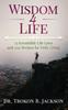 The Wisdom 4 Life : 23 Irresistible Life Laws and 1232 Recipes for Daily Living Book