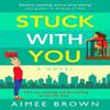Stuck With You by Aimee Brown Hardback Book 9781804268230