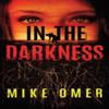 In the Darkness by Mike Omer Paperback Book 9781542040594