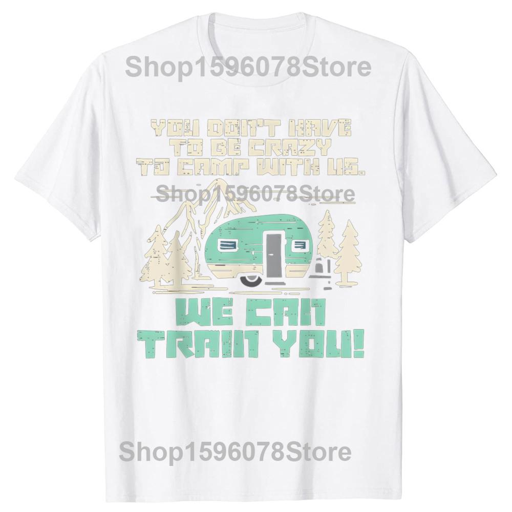Crazy Camp Funny Camping Camper Graphic T Shirts Men Women Cotton Humor Streetwear Tee Shirt Short Sleeve Unisex Loose Clothing