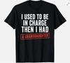 I Used To Be In Charge Then I Had A Granddaughter Unisex T-Shirt