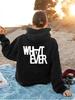 2026 New Women's Hoodies Must-Have Back Letter WHATEVER Black Hoodie Full Street Style Statement Top