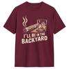 Unisex TShirt Ill Be In The Backyard Vintage Pure Cotton Tee Shirt Short Sleeve T Shirt Crewneck Clothes New Arrival