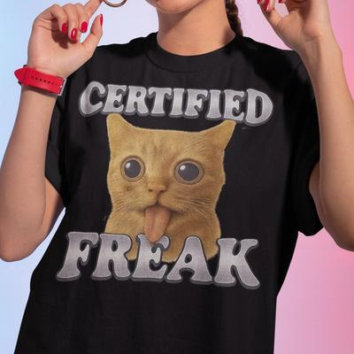 Certified Freak Funny Cat Meme T-shirt, Unisex Meme Tee, Viral Cat Meme Shirt, Hilarious Cat Lover Gift, Cute Cat Meme Sweatshirt