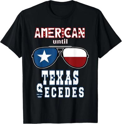 Funny Proud Texan Flag American Until Texas Secedes Gift Unisex T-Shirt