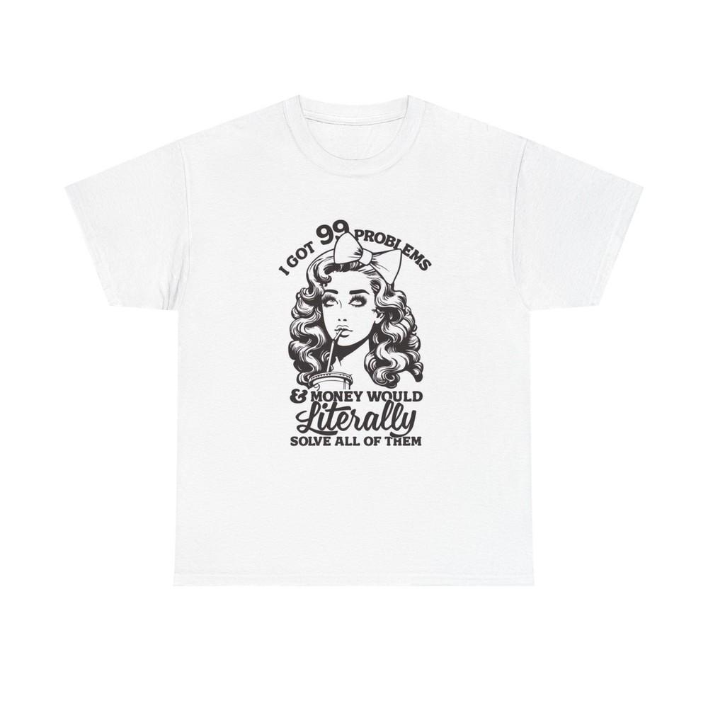 I've Got 99 Problems Graphic T Shirt Women's Cotton Tee BRAND NEW