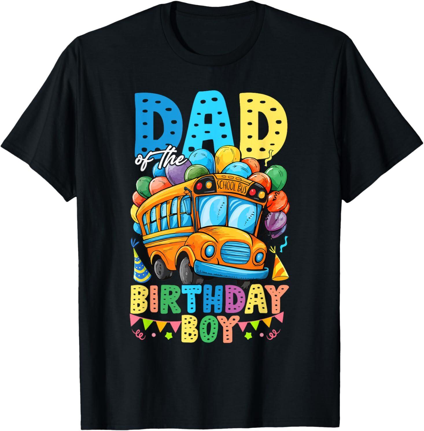 Dad Of The Birthday Boy Funny School Bus Birthday Party T-Shirt S