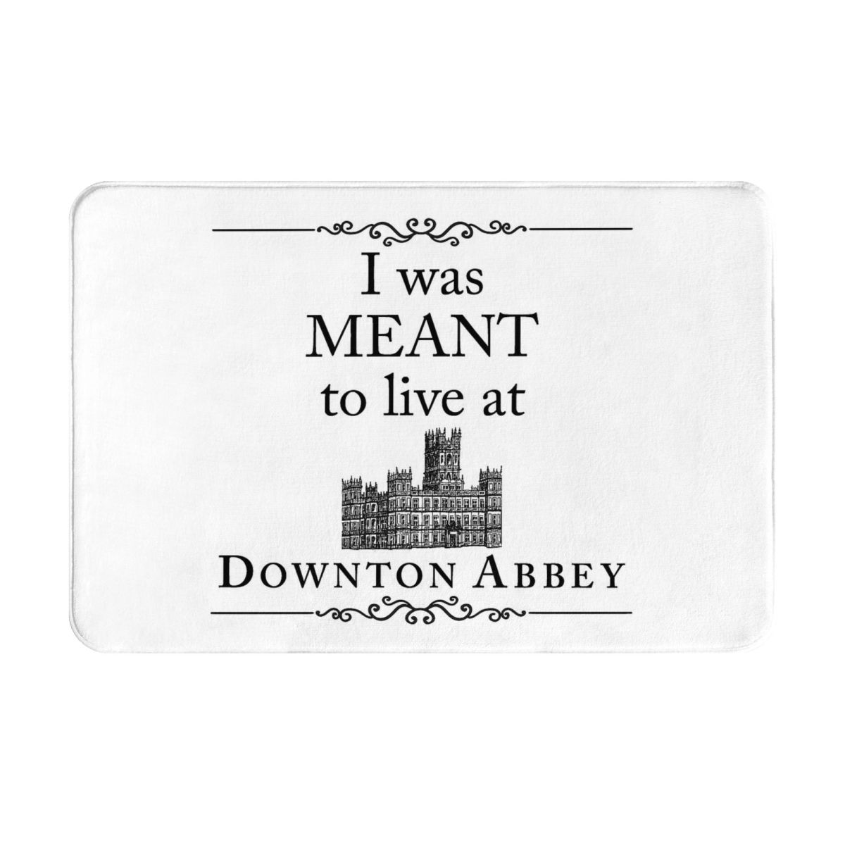 I Was MEANT To Live At Downton Abbey Anti-slip Doormat Floor Mat Carpet Rug for Kitchen Entrance Home Bedroom Footpad Mats 40cm x 60cm