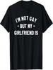 I'm Not Gay But My Girlfriend Is LGBT Pride Month T-Shirt