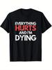 Everything Hurts Im Dying Unisexs Black Cotton Gym Tshirt