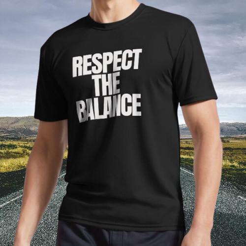 

New Shirt Respect The Balance Active T-Shirt Funny Size S - 5XL XL