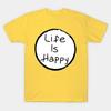 Life Is Happy T Shirt S 5xl Fast Shipping