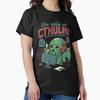 The Calls Of Cthulhu - Funny Horror Monster Gift Classic T-Shirt