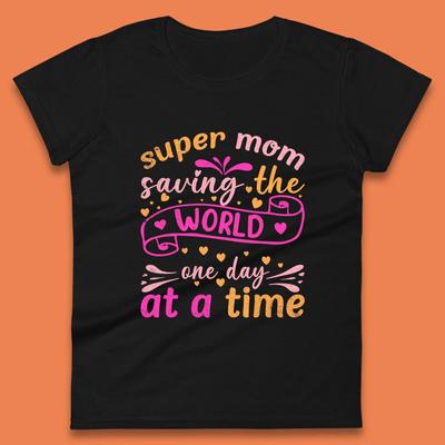 Super Mom Saving The World Womens T-Shirt Mens Tops Tees Unisex