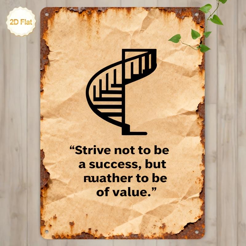 

Vintage Strive Not To Be A Success But Rather To Be Of Value Inspirational Quote Metal Tin Sign Retro Iron Painting Wall Art 20x30cm（7.8x11.8inch）
