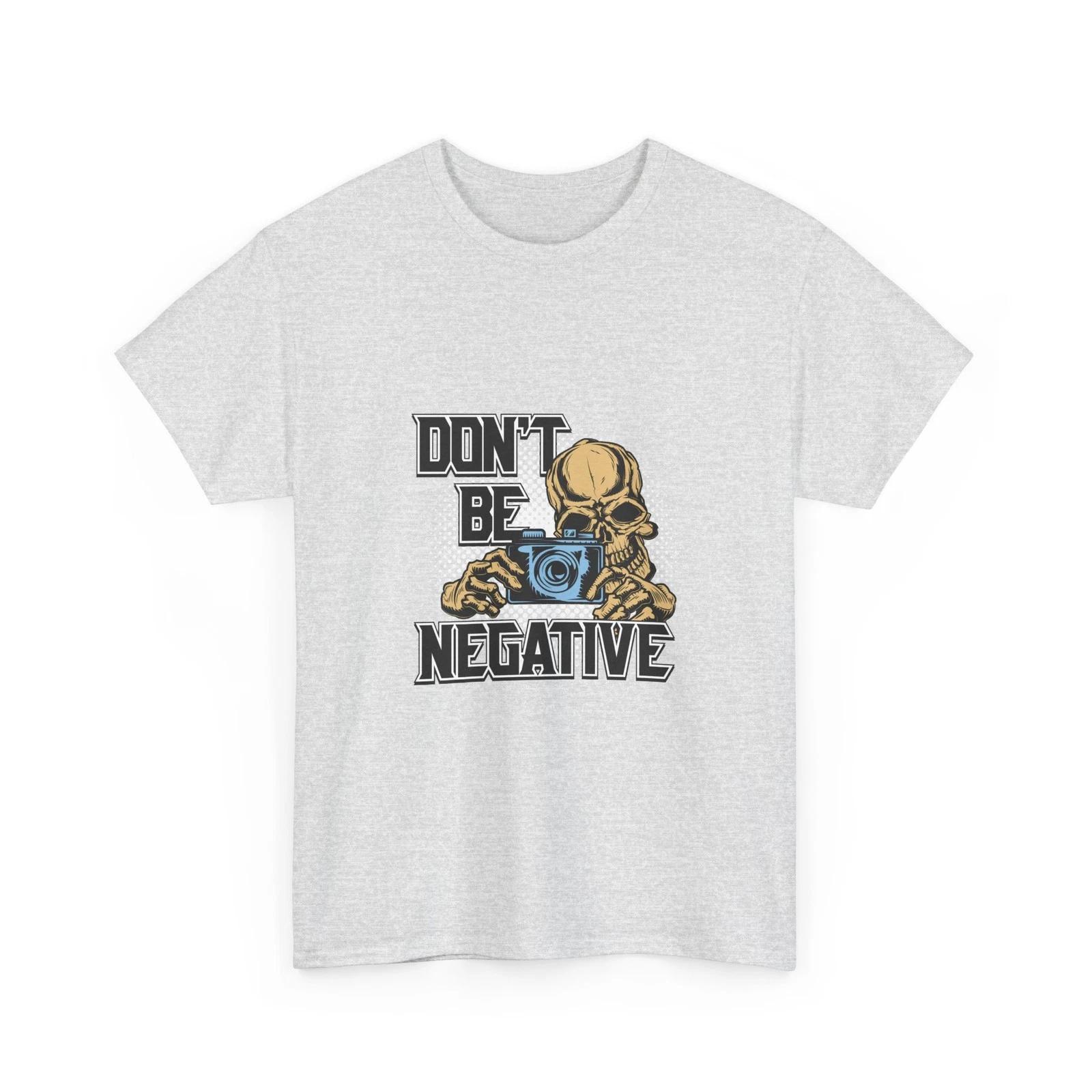 Don t Be Negative Camera Skeleton T-Shirt | Photography Graphic Tee, Funny Tee S