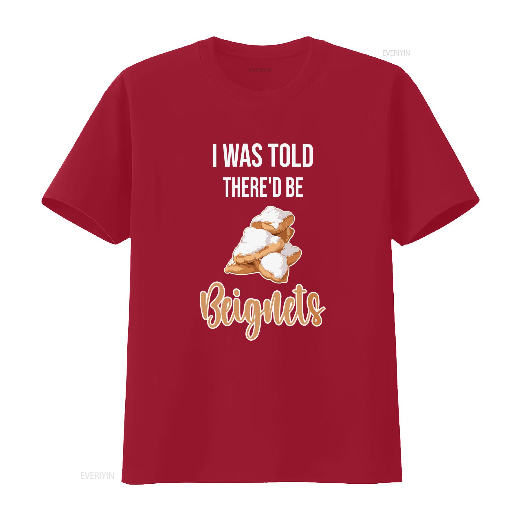 BeigneT T Shirt I Was Told Thered be Beignets Funny Lover Saying vintage Washed Stylish Casual homme Versatile Slightly S