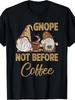 Mens Gnome Coffee Graphic Tshirt Gnome Is Not Before Coffee Design Casual Summer Offshoulder Style Black with Golden Lettering Whimsical Midget & Coff