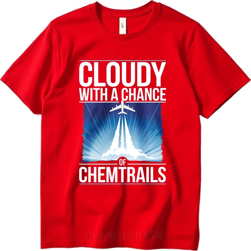 

Cool For Men Summer tshirt Cloudy With A Chance Of Chemtrails Short Sleeve Solid Color ONeck Unisex Top Tees Male Teeshirt S