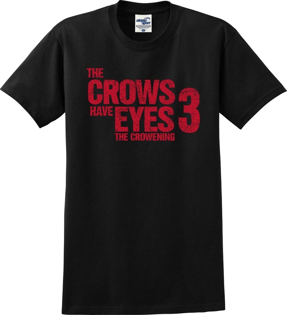 

The Crows Have Eyes 3 The Crowening Funny Unisex T shirt (S-5X) 4XL