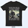 Dude Told Me To Go Back To Where I Came From So I Set T-Shirt