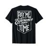 Pay Me For My Experience Not Time On Back T Shirt Vintage Slightly Casual Comfortable Stylish Stretched Versatile