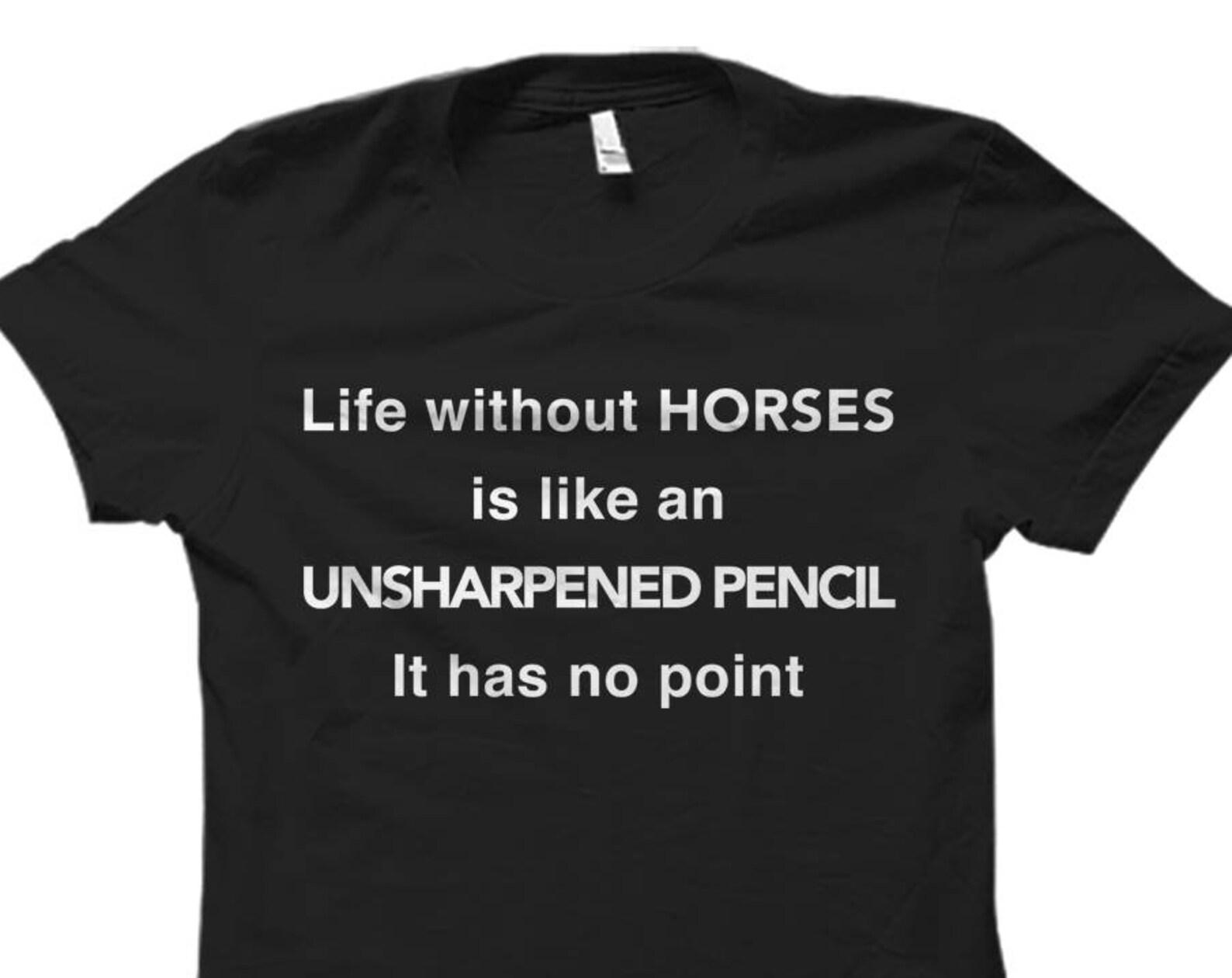 Life Without Horses Shirt for Horse Owner Gift for Horse Lover Shirt Horse Owner Shirts Horse Lover Gifts Horses Shirts Horse Gift #OS633 2XL