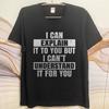 Plus Size Summer For Men tshirt I Can Explain It To You But I Cant Understand It For You Short Sleeve Cotton Crew Neck