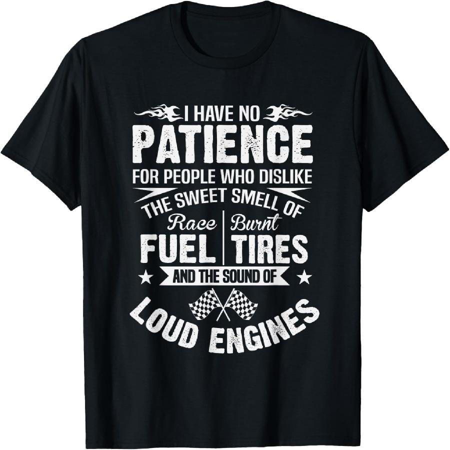 Funny Drag Racing T-Shirt No Patience Race Fuel Burnt Tires T-Shirt S