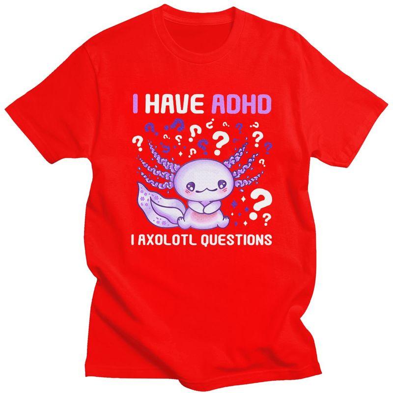 Mens Adhd Awareness I Axolotol Questions T Shirts Round Neck Pure Cotton Short Sleeve Tee Shirt Casual Loose Oversized Clothing S
