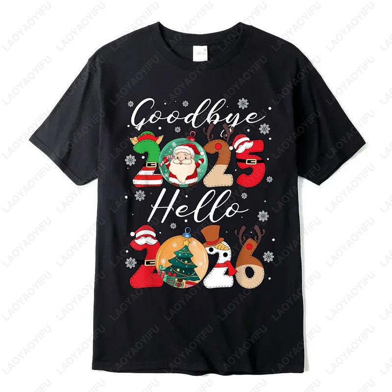 Goodbye 2025 Hello 2026 Tees Happy New Years Eve Christmas Xmas Gift Trendy Unisex Cotton TShirt Festive Party Celebration Top