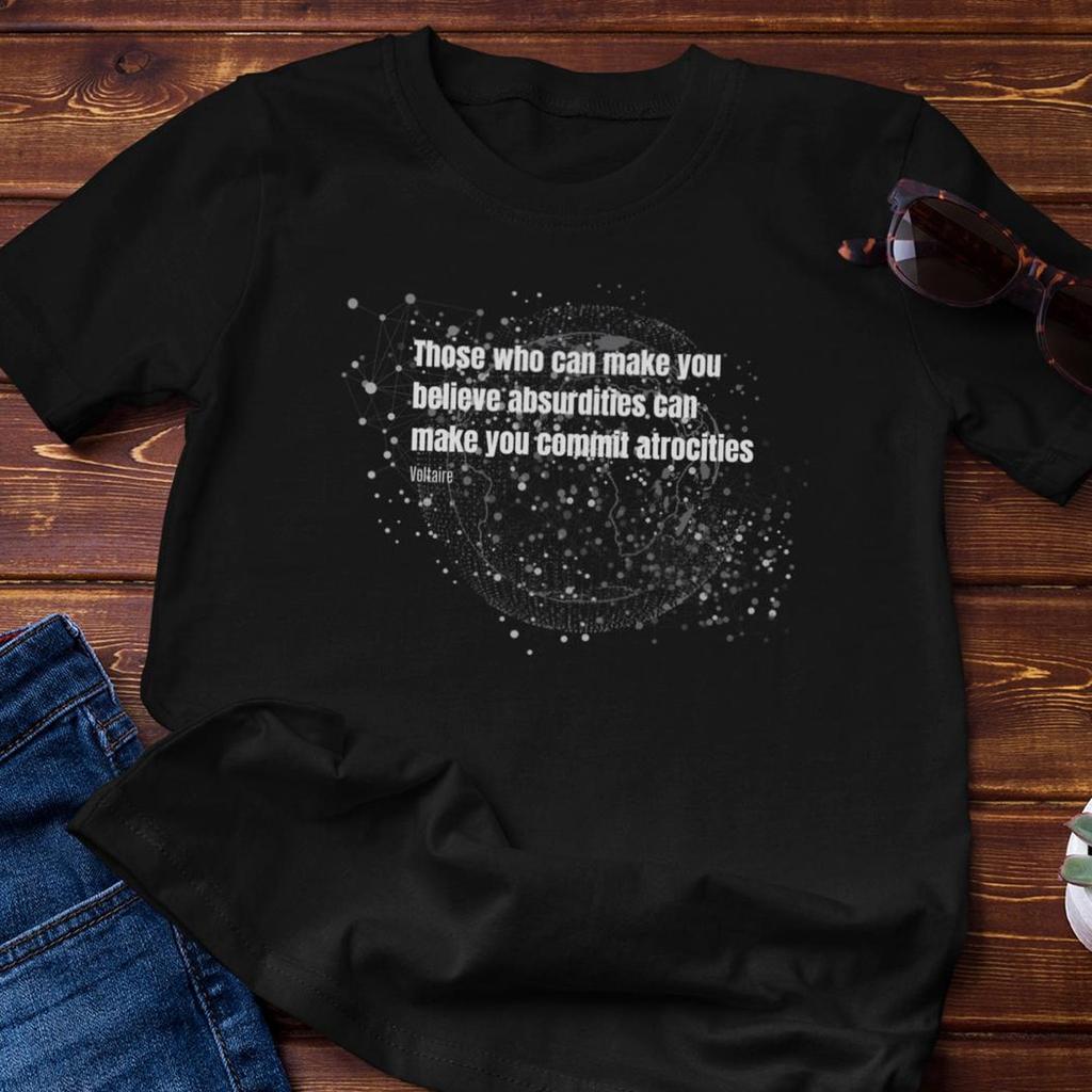 Philosophy Shirt - Voltaire Quote - Absurdities, Atrocities - Cotton Tee