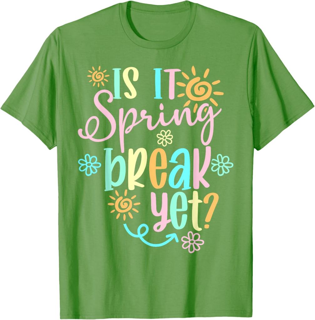 Is It Spring Break Yet Floral Sun Graphic T-Shirt Funny Teacher Casual Cotton Tee