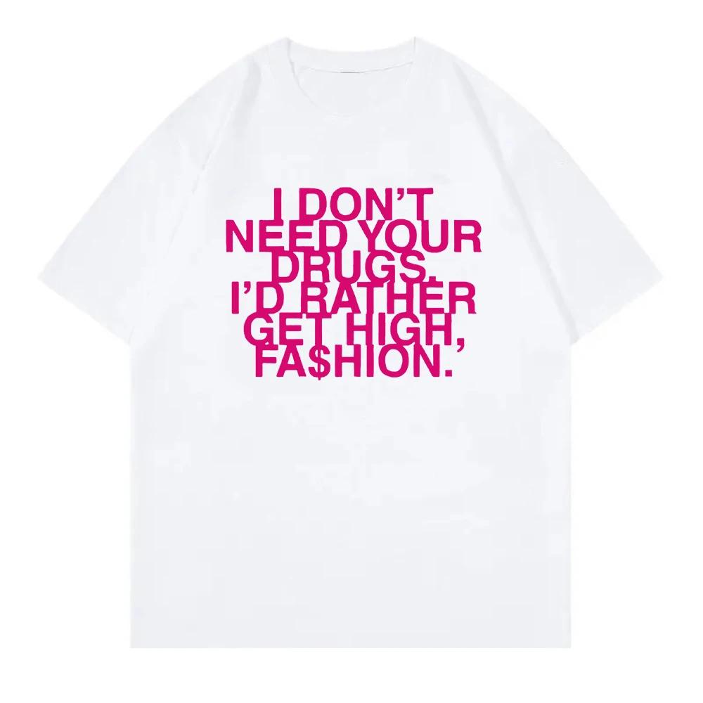 I Don’t Need Your Drugs I’d Rather Get High Fashion TShirt 2025 Addison Raeomen Clothing Retro Harajuk TShirts