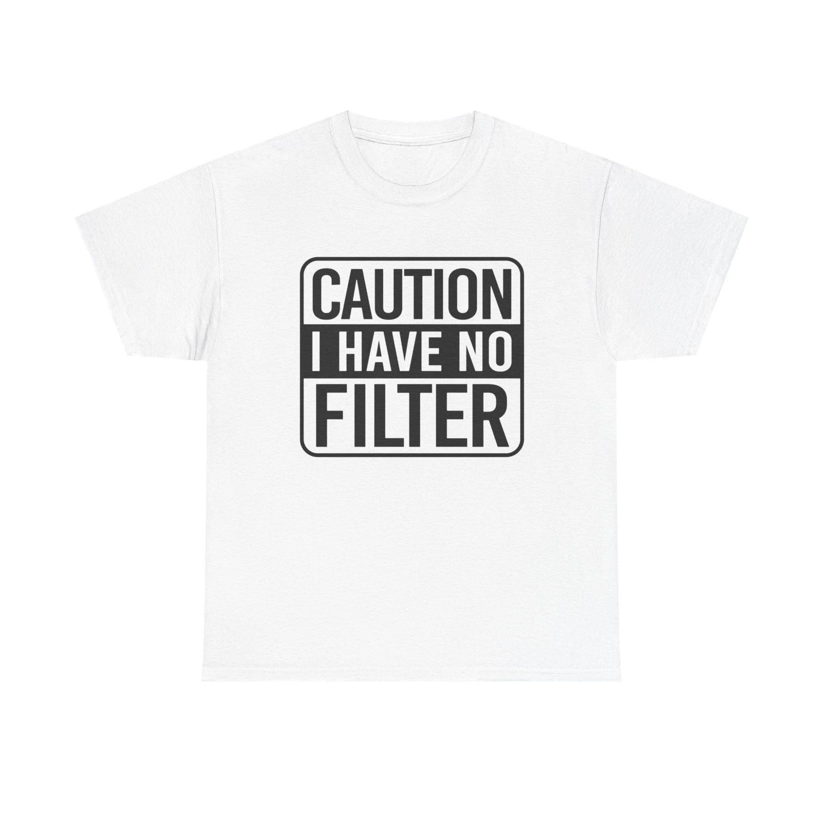

Caution I Have No Filter Funny Graphic T-Shirt Gift NEW Unisex Heavy Cotton Tee 4XL